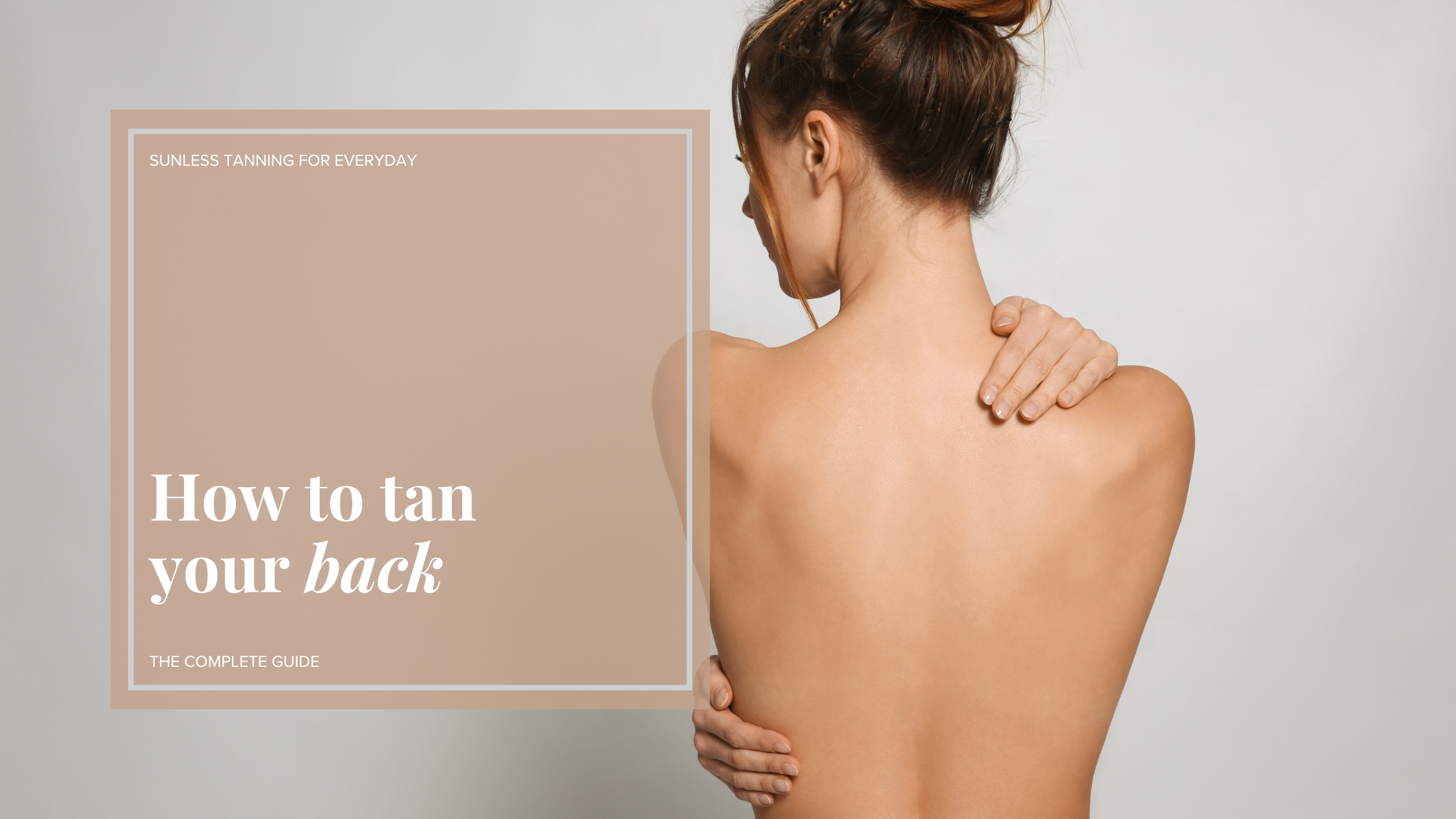 How to Tan Your Back – The Complete Guide